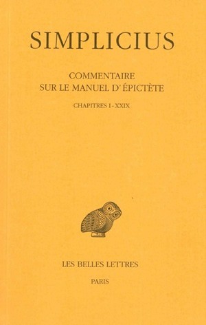 Commentaire sur le Manuel d'Epictète. Tome I : Chapitres I à XXIX