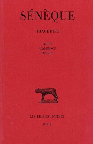 Tragédies. Tome II : Œdipe - Agamemnon - Thyeste