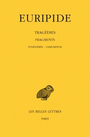 Tragédies. Tome VIII, 3e partie : Fragments. De Sthénébée à Chrysippos