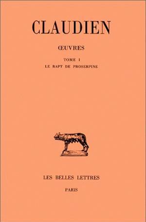 Œuvres. Tome I : Le Rapt de Proserpine