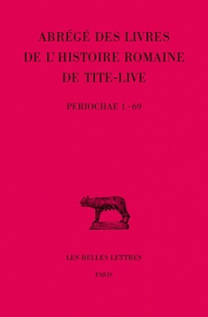 Abrégés des livres de l'Histoire romaine de Tite-Live Tome XXXIV- , 1re partie : "Periochae" transmises par les manuscrits (Periochae 1-69)