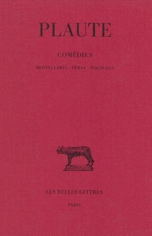 Comédies. Tome V : Mostellaria - Persa - Poenulus