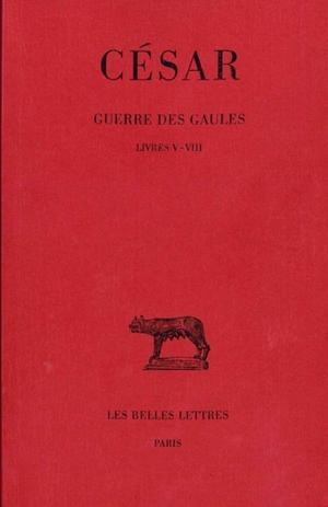 Guerre des Gaules. Tome II: Livres V-VIII