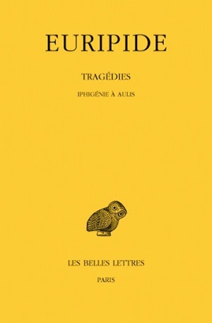 Tragédies. Tome VII, 1re partie : Iphigénie à Aulis