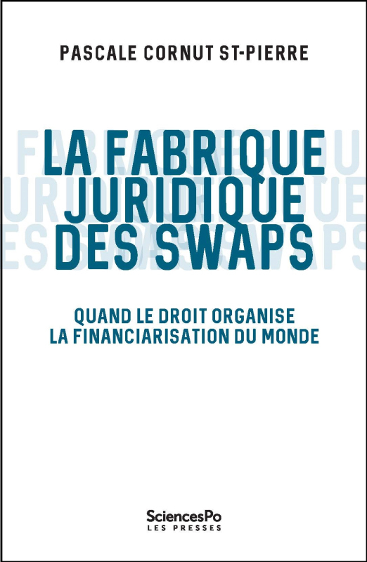 La Fabrique juridique des swaps - Quand le droit organise la