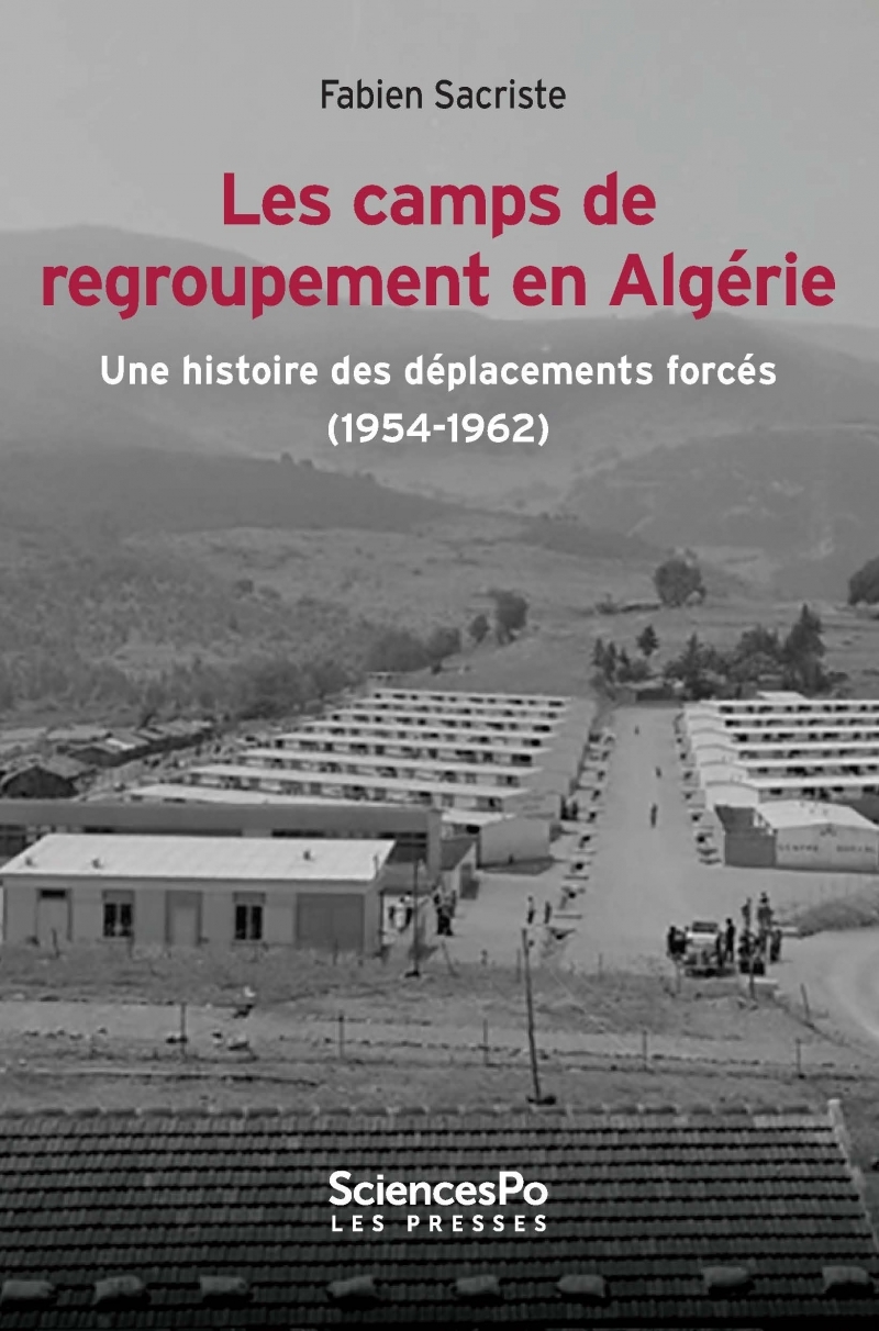 Les camps de regroupement en Algérie - Une histoire des dépl