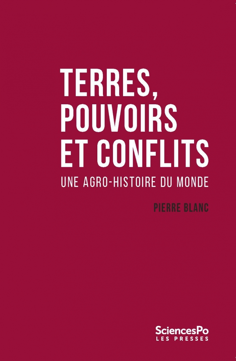 Terres, pouvoirs et conflits - Une agro-histoire du monde