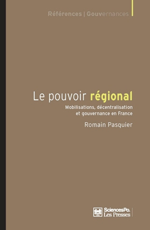 Le Pouvoir régional - Mobilisations, décentralisation et gou