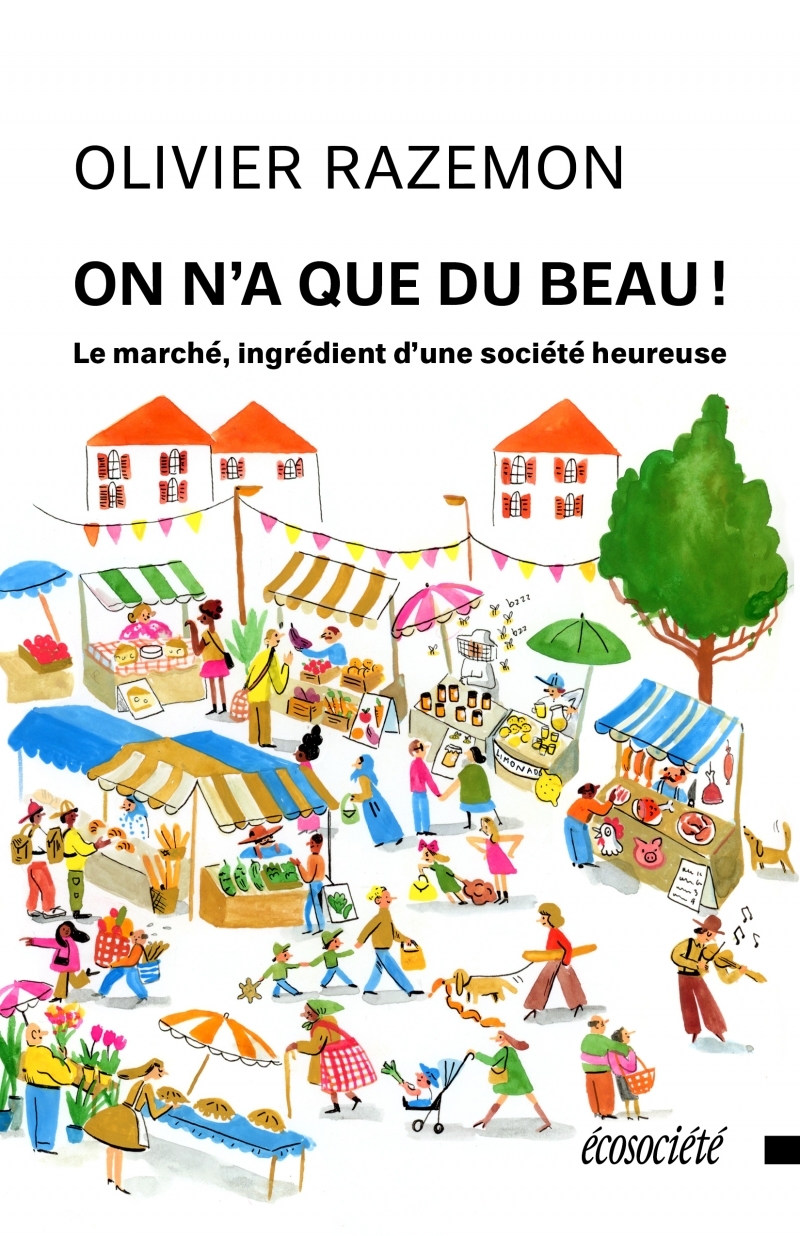 On n'a que du beau! - Le marché, ingrédient d'une société he