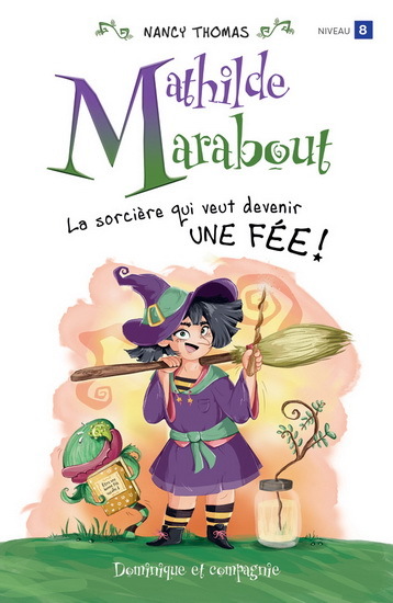 MATHILDE MARABOUT. LA SORCIERE QUI VOULAIT DEVENIR UNE FEE