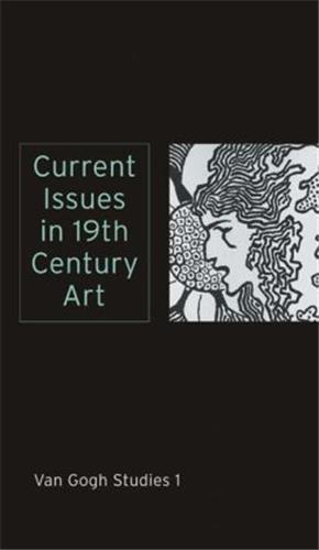 Current Issues in 19th Century Art (Van Gogh Studies 1) /anglais