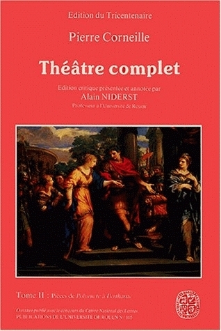TOME II POLYEUCTE, POMPEE, LE MENTEUR, LA SUITE DU MENTEUR, RODO GUNE, THEODORE, HERACLIUS, ANDROMED