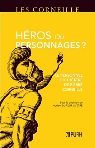 Héros ou personnages ? - le personnel de théâtre de Pierre Corneille