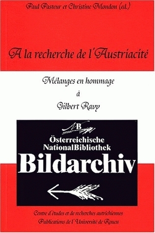À la recherche de l'austriacité - mélanges en hommage à Gilbert Ravy