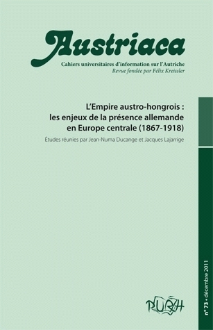 AUSTRIACA, N  73. L'EMPIRE AUSTRO-HONGROIS : LES ENJEUX DE LA PRESENC E ALLEMANDE EN EUROPE CENTRALE