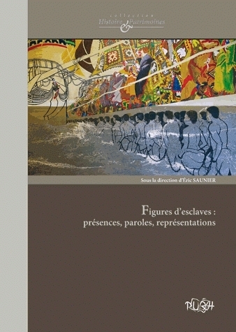 Figures d'esclaves - présences, paroles, représentations
