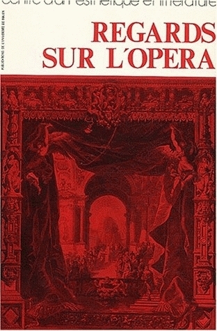 REGARDS SUR L'OPERA. <I>DU BALLET COMIQUE DE LA REINE</I> A L'OPERA D E PEKIN