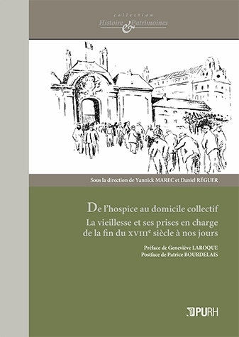 De l'hospice au domicile collectif - la vieillesse et ses prises en charge de la fin du XVIIIe siècle à nos jours