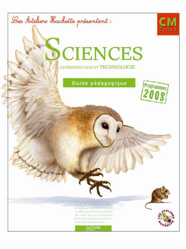 Les Ateliers Hachette Sciences expérimentales et Technologie CM - Guide pédagogique - Ed.2011