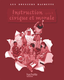 Les Dossiers Hachette Instruction Civique et Morale Cycle 3 - Guide + photofiches - Ed 2009