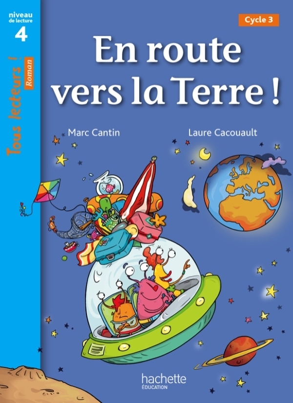 En route vers la Terre ! Niveau 4 - Tous lecteurs ! Roman - Livre élève - Ed. 2013
