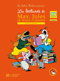 Les Ateliers Hachette Les lectures de Max, Jules et leurs copains CE1 - Livre de l'élève - Ed.2008