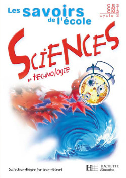 Les savoirs de l'école Sciences cycle 3 - Livre élève - Ed.2002