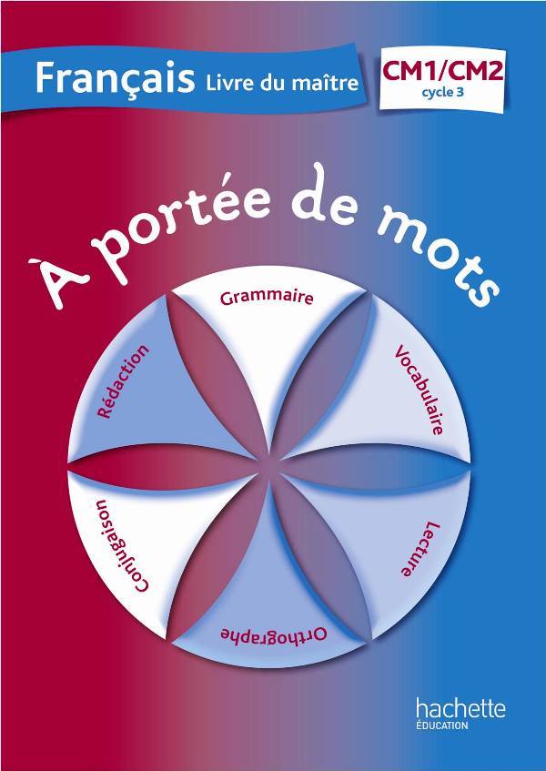 A portée de mots - Français CM1-CM2 - Guide pédagogique - Ed. 2012