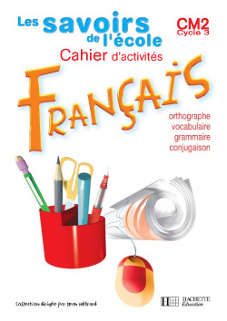 Les Savoirs de l'école Français CM2 - Cahier d'exercices - Ed.2004