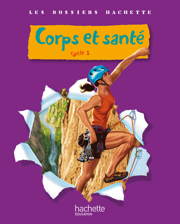 Les Dossiers Hachette Sciences Cycle 3 - Corps et santé - Livre de l'élève - Ed.2010