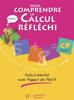 Pour comprendre le calcul réfléchi CP - Cahier élève - Ed.2006