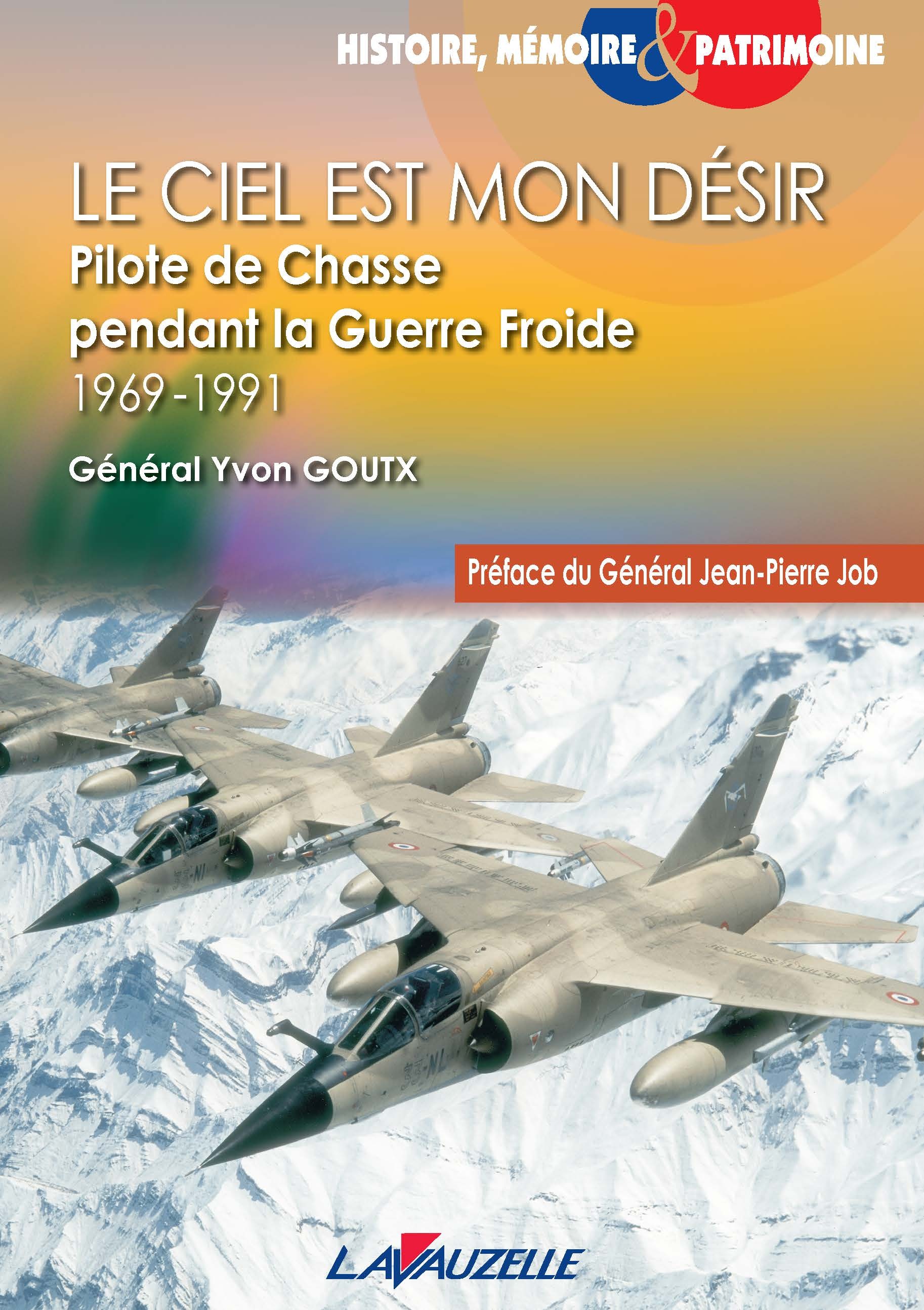Le ciel est mon désir - pilote de chasse pendant la Guerre froide, 1969-1991