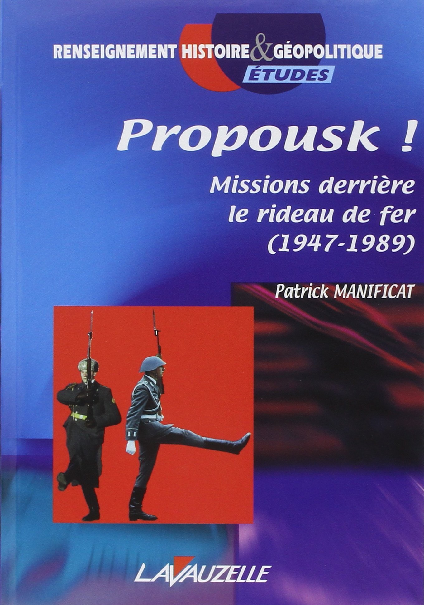 Propousk ! - missions derrière le rideau de fer, 1947-1989