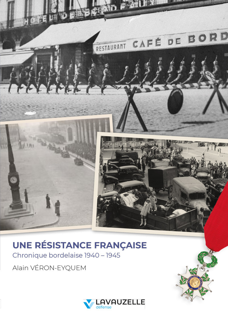 UNE RESISTANCE FRANCAISE - CHRONIQUE BORDELAISE 1940 1945