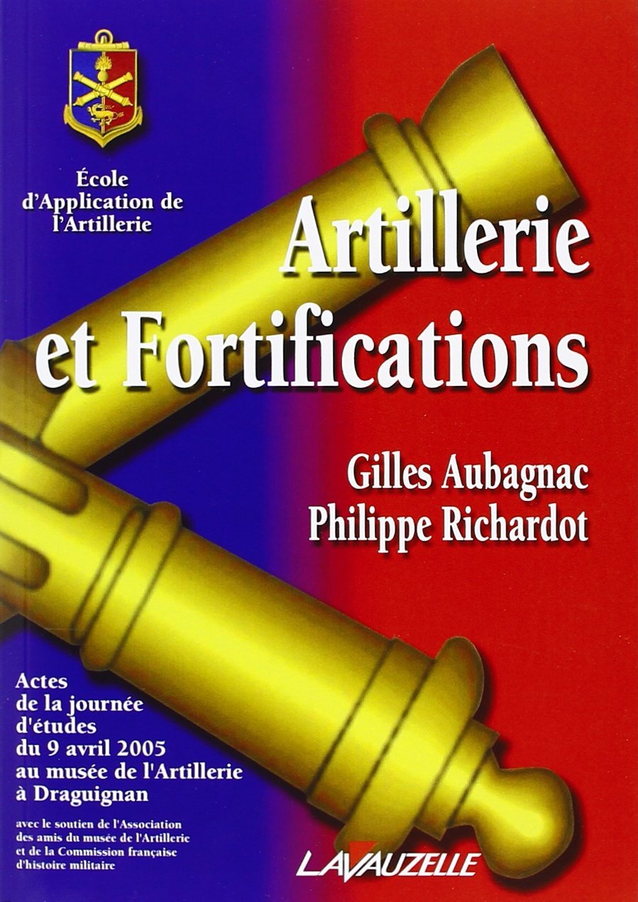 Artillerie et fortifications - actes de la journée d'études, 9 avril 2005