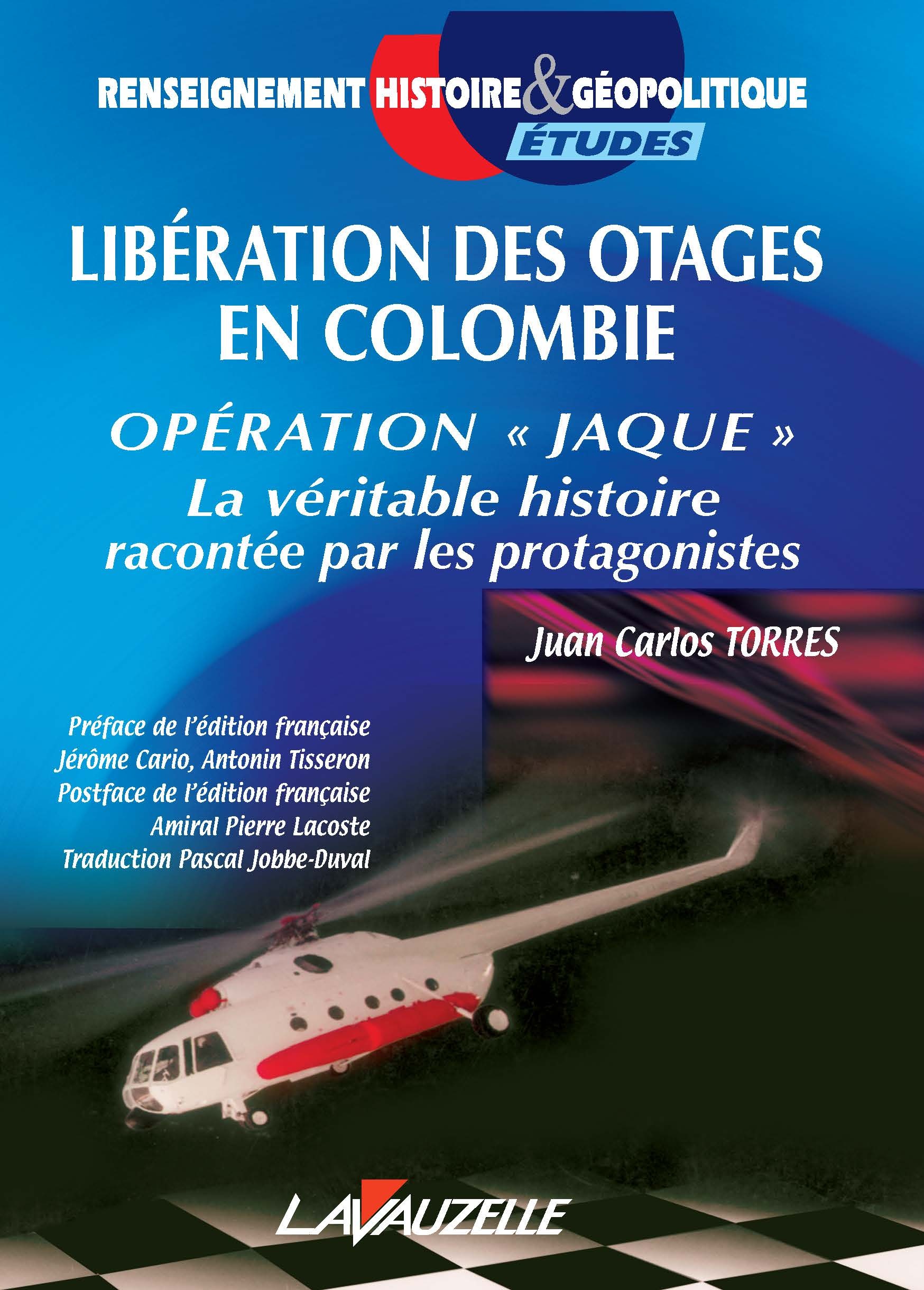 Libération des otages en Colombie - opération "Jaque", la véritable histoire racontée par les protagonistes