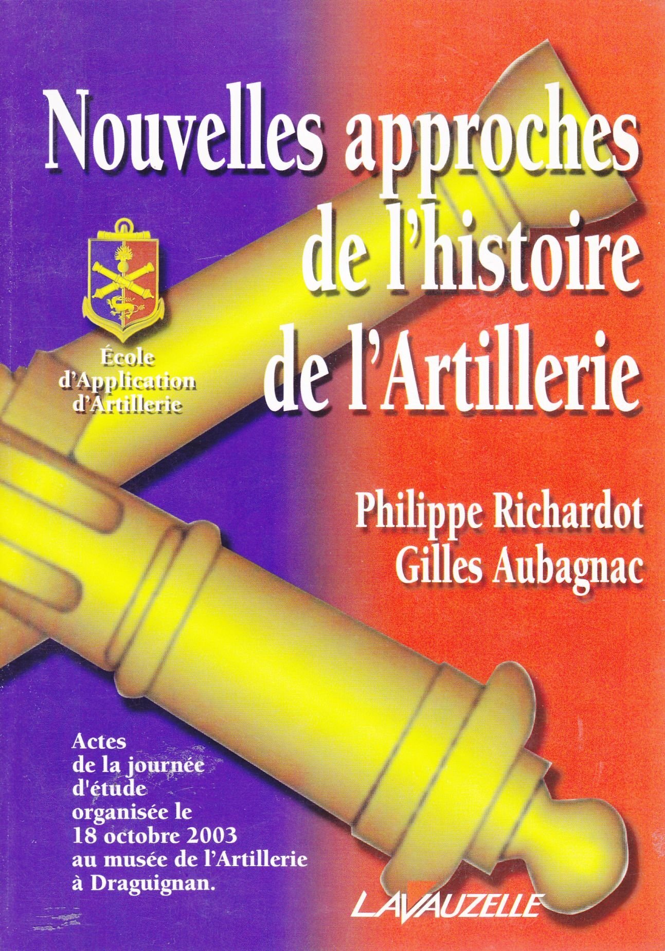 Nouvelles approches de l'histoire de l'artillerie - actes de la journée d'études... 18 octobre 2003