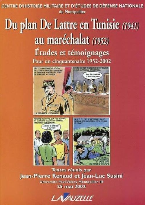 Du plan De Lattre en Tunisie, 1941, au maréchalat, 1952 - études et témoignages pour un cinquantenaire, 1952-2002