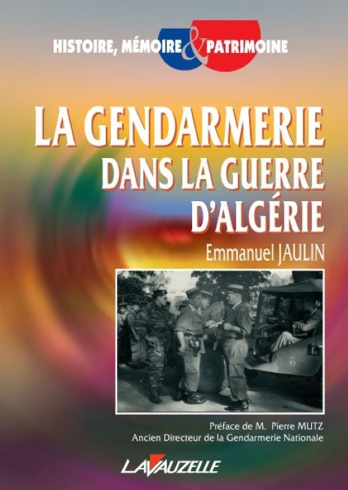 La gendarmerie dans la guerre d'Algérie - dépendance et autonomie au sein des forces armées