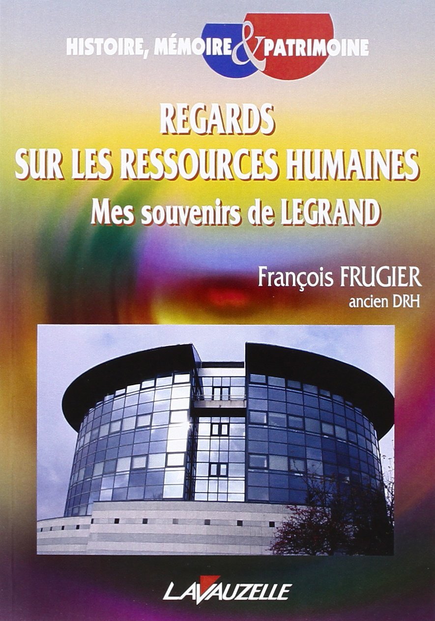 Regards sur les ressources humaines - mes souvenirs de Legrand
