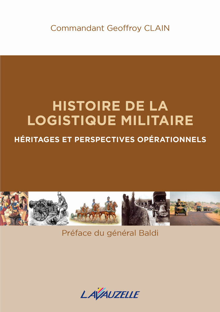 Histoire de la logistique militaire - héritages et perspectives opérationnels