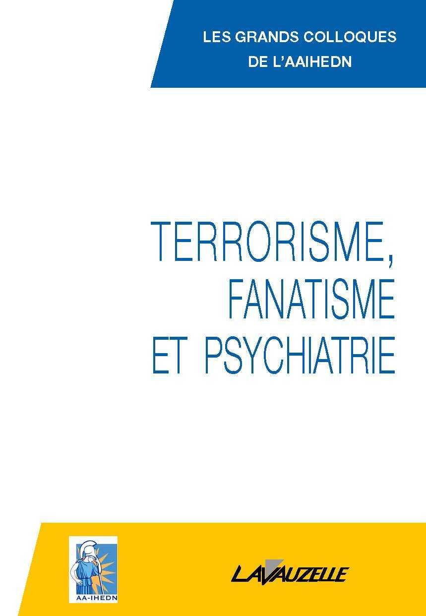 Terrorisme, fanatisme et psychiatrie - colloque de l'AAIHEDN au Sénat, [janvier 2017]