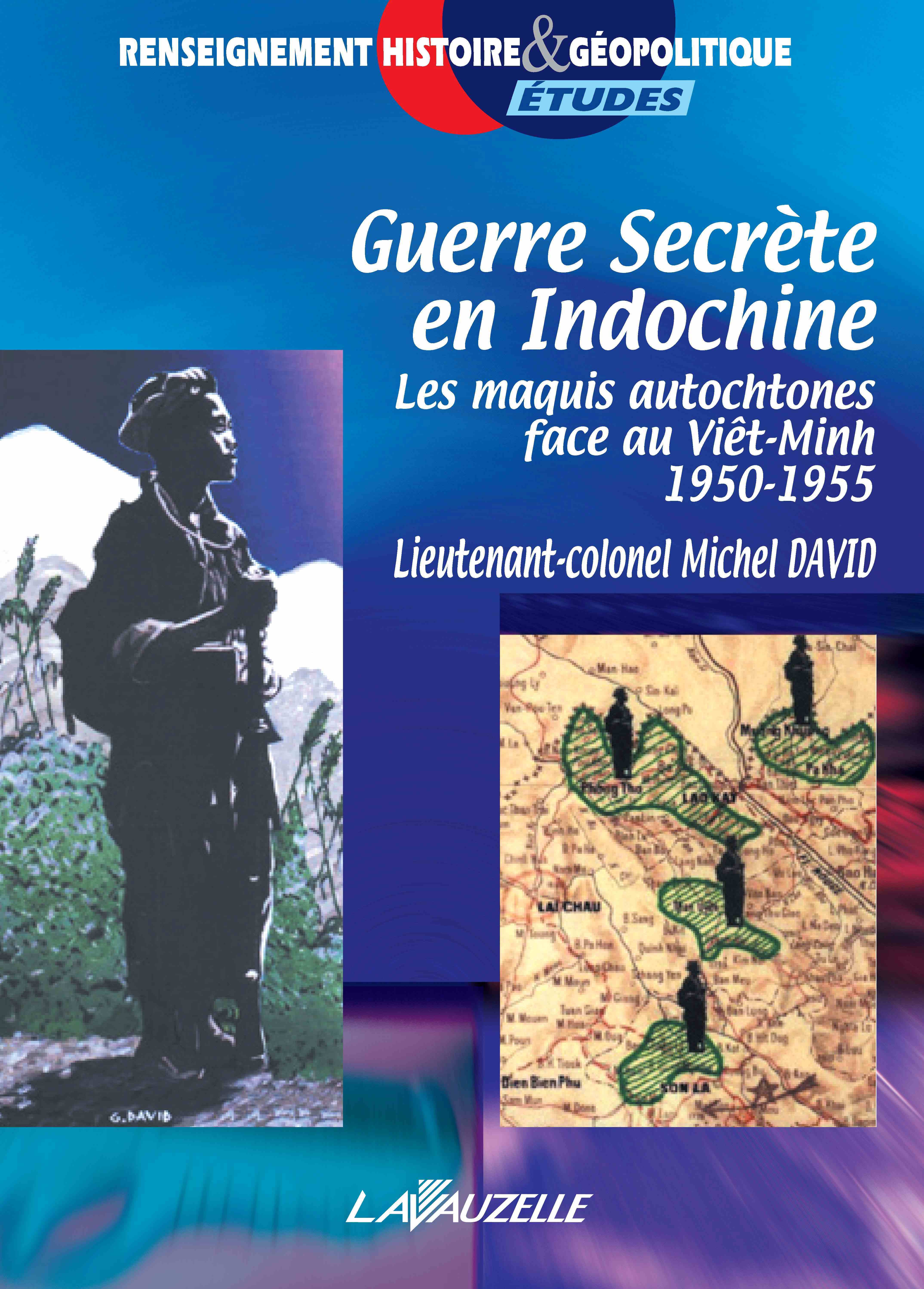 Guerre secrète en Indochine - les maquis autochtones face au Viêt-Minh, 1950-1955
