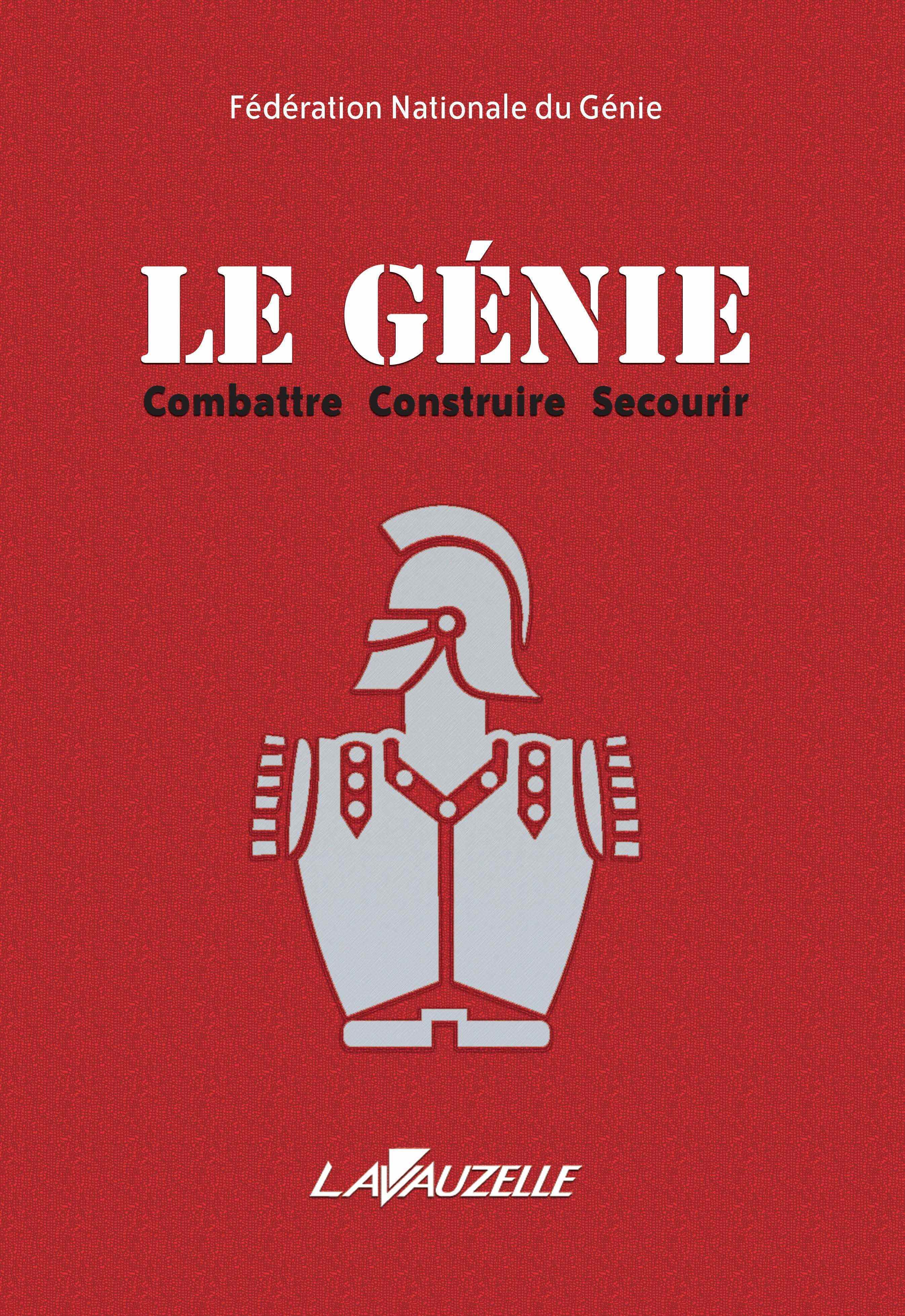 Le génie - combattre, construire, secourir