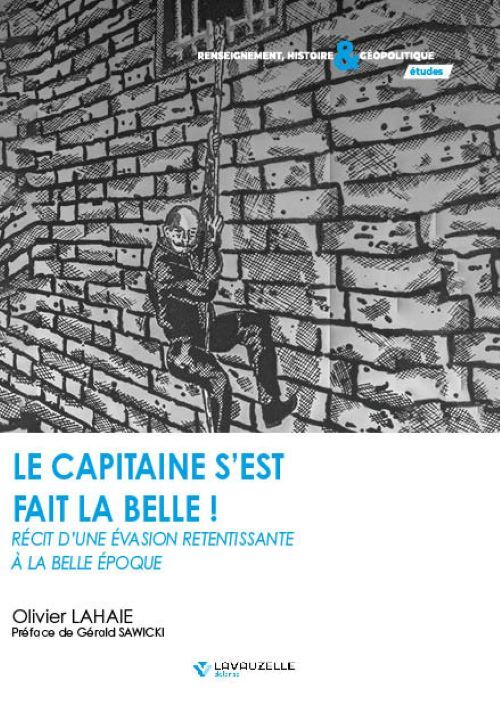 LE CAPITAINE SEST FAIT LA BELLE - RECIT DUNE EVASION RETENTISSANTE A LA BELLE EPOQUE