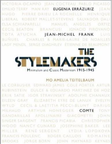 The Stylemakers Minimalism and Classic Modernism 1915-1945 /anglais