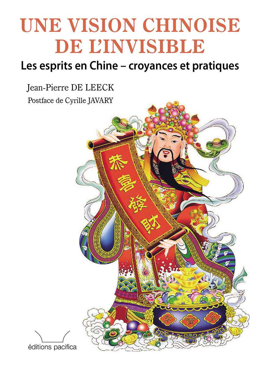 UNE VISION CHINOISE DE L'INVISIBLE - LES ESPRITS EN CHINE, CROYANCES ET PRATIQUES