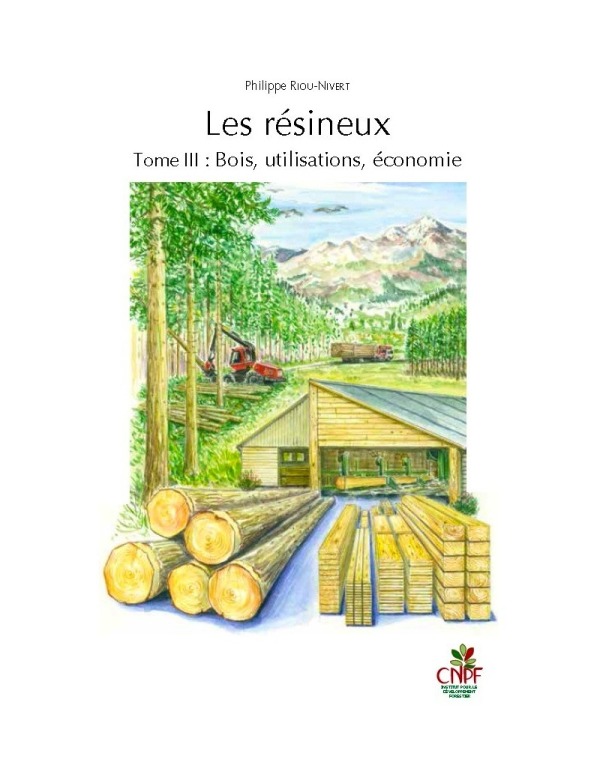 LES RÉSINEUX - TOME 3 : BOIS, UTILISATIONS, ÉCONOMIE
