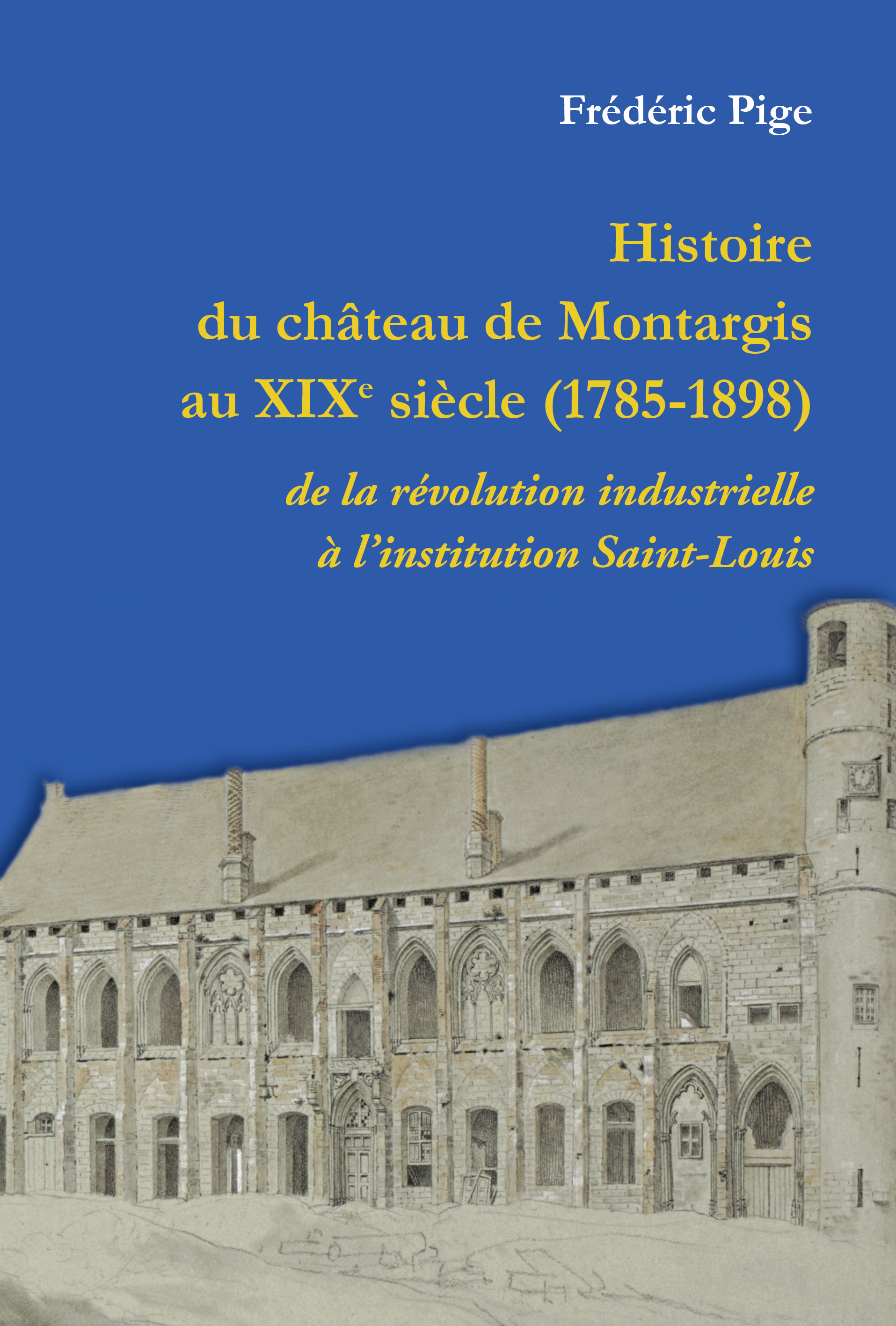 Histoire du château de Montargis au XIXème siècle - de la révolution industrielle à l'institution