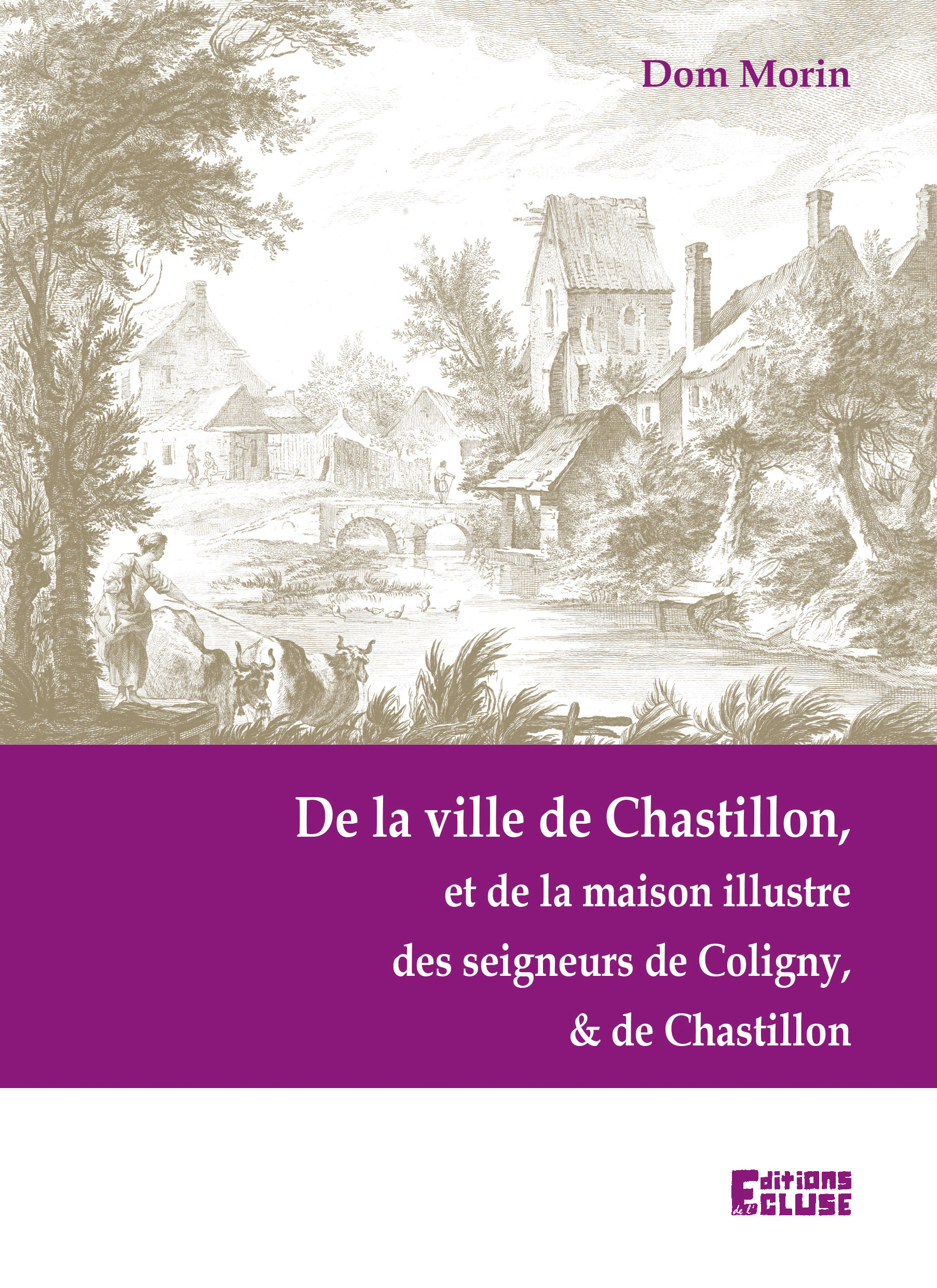 De la ville de Chastillon, et de la maison illustre des seigneurs de Coligny et de Chastillon